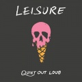 Quiet Out Loud - Leisure.jpg